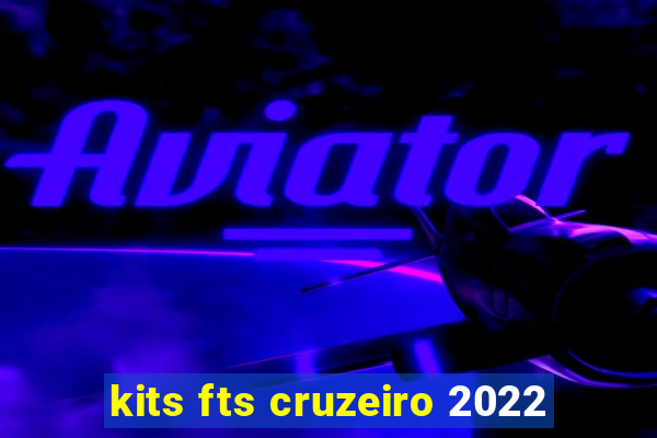 kits fts cruzeiro 2022